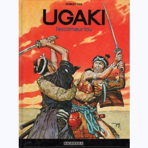Ugaki : Tome 2, L'escrimeur fou