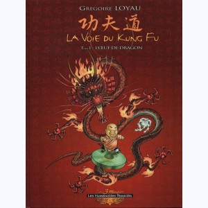 La voie du Kung Fu : Tome 1, L'œuf du dragon
