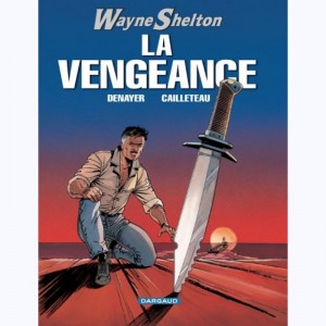 Wayne Shelton : Tome 5, La vengeance : 