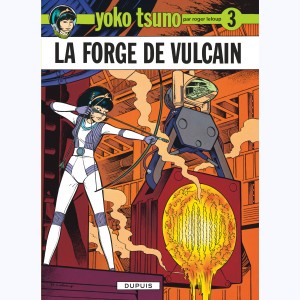 Yoko Tsuno : Tome 3, La forge de Vulcain