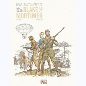 Blake et Mortimer : Tome 18 bis, Hors-série : Dans les coulisses de Blake et Mortimer