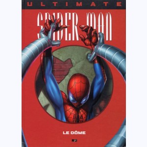 Ultimate Spider-Man : Tome 9, Le Dôme