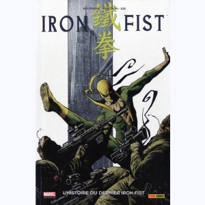 Iron Fist : Tome 1, L'histoire du dernier Iron Fist : 