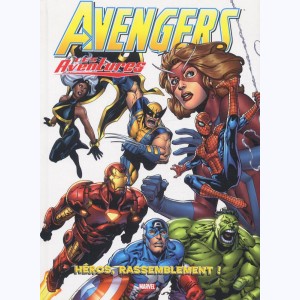 Avengers : Tome 1, Les aventures -  Héros, rassemblement