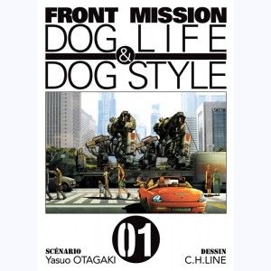 Front Mission - Dog Life & Dog Style : Tome 1