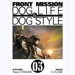 Front Mission - Dog Life & Dog Style : Tome 3