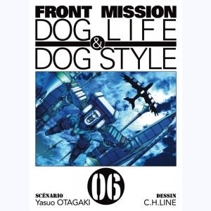 Front Mission - Dog Life & Dog Style : Tome 6