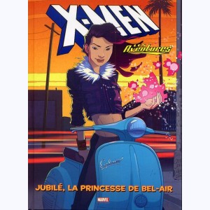 X-Men, X-Men - Les aventures - Jubilé, la princesse de Bel-air