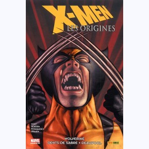 X-Men - Les origines : Tome 3, Wolverine - Dents de sabre - Deadpool