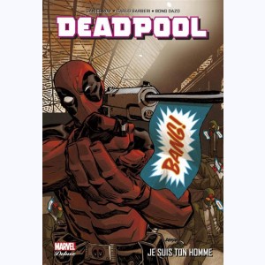 Deadpool : Tome 3, Je suis ton homme