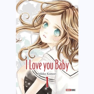 I love you baby : Tome 1