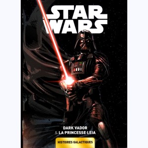 Star Wars - Histoires galactiques : Tome 1, Dark Vador & La Princesse Leia