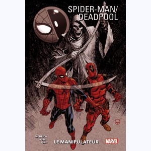 Spider-Man / Deadpool : Tome 3, Le manipulateur