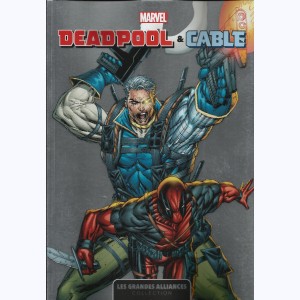 Les Grandes Alliances : Tome 3, Deadpool & Cable