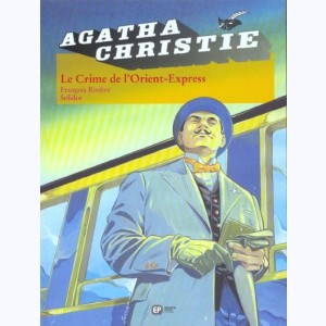 Agatha Christie : Tome 4, Le Crime de L'Orient-Express : 