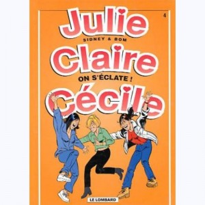 Julie, Claire, Cécile : Tome 4, On s'éclate !