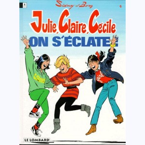 Julie, Claire, Cécile : Tome 4, On s'éclate ! : 