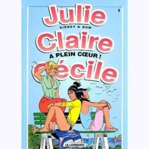 Julie, Claire, Cécile : Tome 8, A plein coeur !