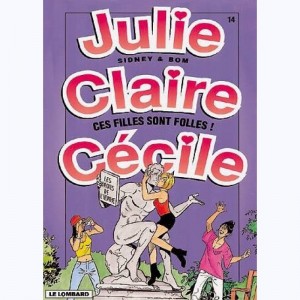 Julie, Claire, Cécile : Tome 14, Ces filles sont folles !
