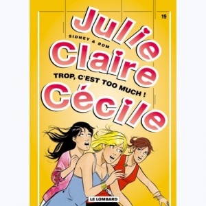 Julie, Claire, Cécile : Tome 19, Trop, c'est too much !