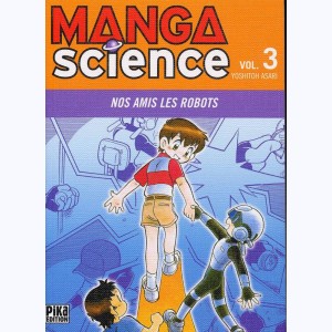 Manga Science : Tome 3, Nos amis les robots