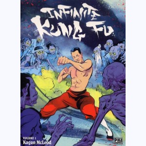 Infinite Kung Fu : Tome 1