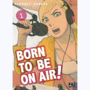 Born to Be on Air ! : Tome 1