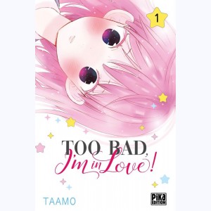 Too Bad, I'm in Love ! : Tome 1