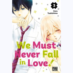 We Must never Fall in Love ! : Tome 3