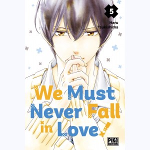 We Must never Fall in Love ! : Tome 5