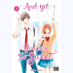 And yet, you are so sweet : Tome 1