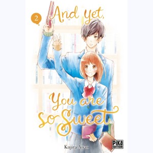 And yet, you are so sweet : Tome 2