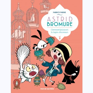 Astrid Bromure : Tome 6, Comment fricasser le lapin charmeur