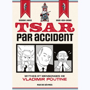 Tsar par accident, Mythes et mensonges de Vladimir Poutine