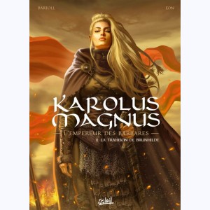 Karolus Magnus - L'empereur des barbares : Tome 2, La trahison de Brunhilde