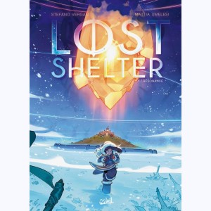 Lost Shelter : Tome 1, Résonance