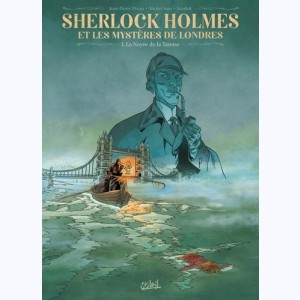 Sherlock Holmes et les mystères de Londres : Tome 1, La noyée de la Tamise