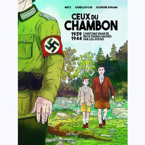 Ceux du Chambon, 1939-1944 L'histoire vraies de deux frères sauvés par les Justes