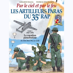 Les Artilleurs Paras du 35e RAP : Tome 1, 1947-1991 - La vocation parachutiste de Dien Bien Phu au Golfe