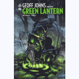 Geoff Johns présente Green Lantern : Tome 6, Intégrale