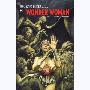 Greg Rucka Présente Wonder Woman : Tome 3, La fin de la mission
