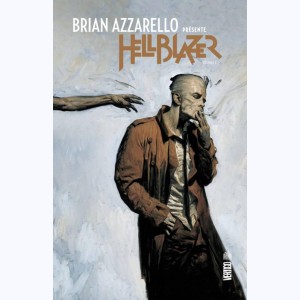 Brian Azzarello présente Hellblazer : Tome 1