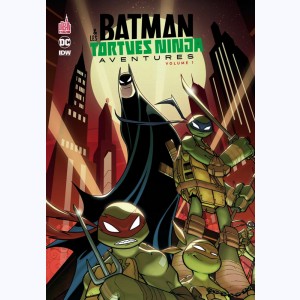 Batman & les Tortues Ninja : Tome 1, Aventures