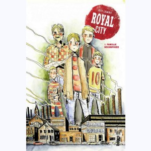 Royal City : Tome 1, Famille décomposée