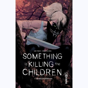 Something is Killing the Children : Tome 1, The Angel of Archer's Peak : 