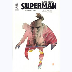 Clark Kent : Superman : Tome 0, Homme d'acier