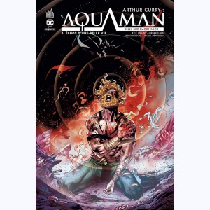 Arthur Curry : Aquaman : Tome 3, Échos d'une belle vie