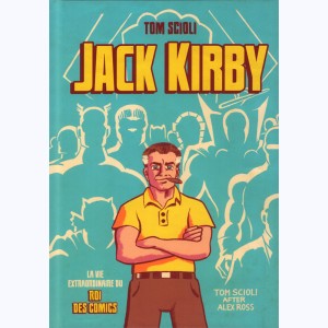 Jack Kirby, La vie extraordinaire du roi des comics