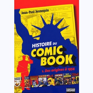 Histoire du Comic Book : Tome 1, Des origines à 1954