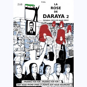 La rose de Daraya : Tome 2, Octobre 2011 / 25 Aout 2012
